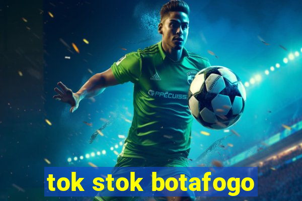 tok stok botafogo